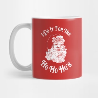 I Do It For The Ho Ho Ho's Mug